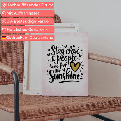 Leinwand Mit Spruch Stay close to people who feel like sunshine