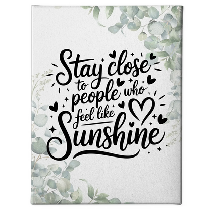 Personalisierte Leinwand Spruch Stay close to people who feel like sunshine