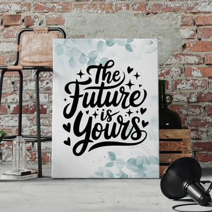 Spruch Leinwand The future is yours