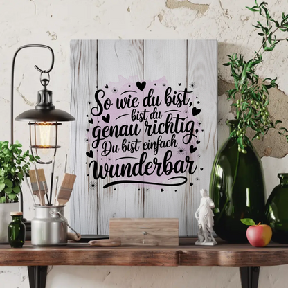 Leinwand mit Spruch So wie du bist bist du wunderbar