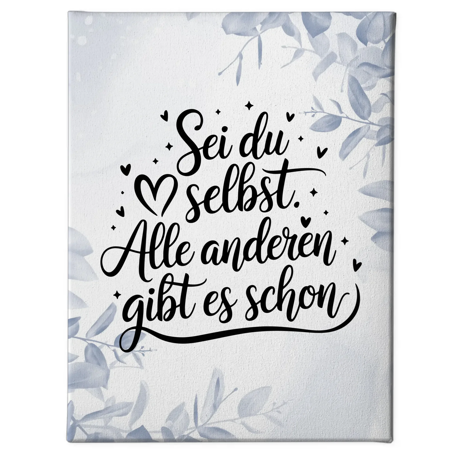Personalisierte Sprüche Leinwand Sei du selbst Alle anderen gibt es schon
