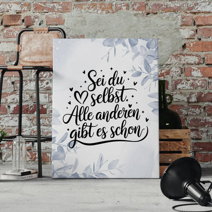 Personalisierte Sprüche Leinwand Sei du selbst Alle anderen gibt es schon
