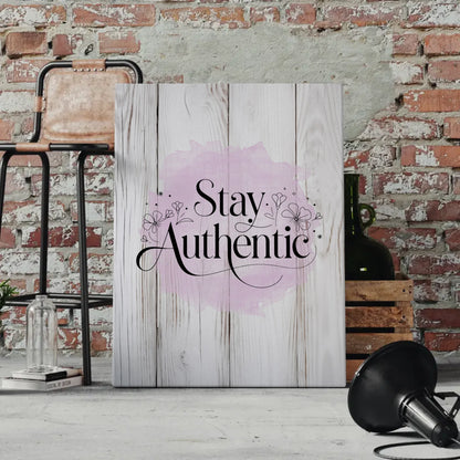 Sprüche Leinwand Stay authentic für individuelle Geschenke
