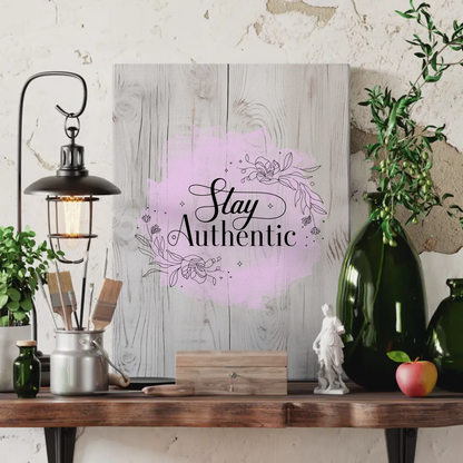 Leinwand mit Spruch Stay authentic für besondere Momente