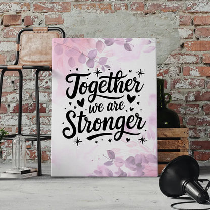 Leinwand Spruch Together we are stronger persönliche Geschenkideen