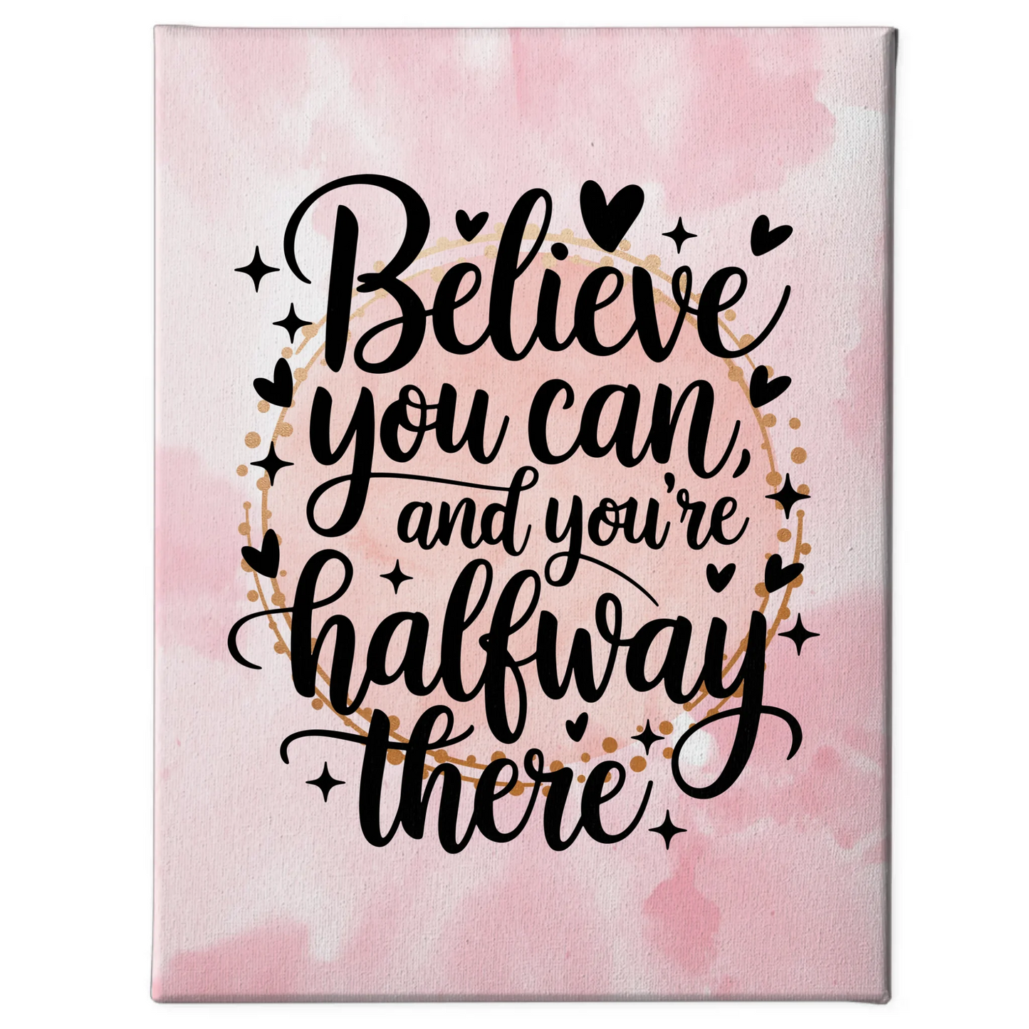 Spruch Leinwand Believe you can and you’re halfway there