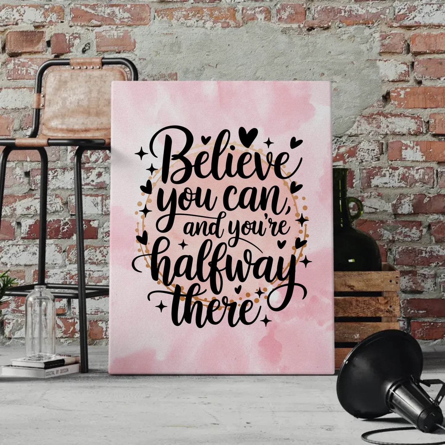 Spruch Leinwand Believe you can and you’re halfway there