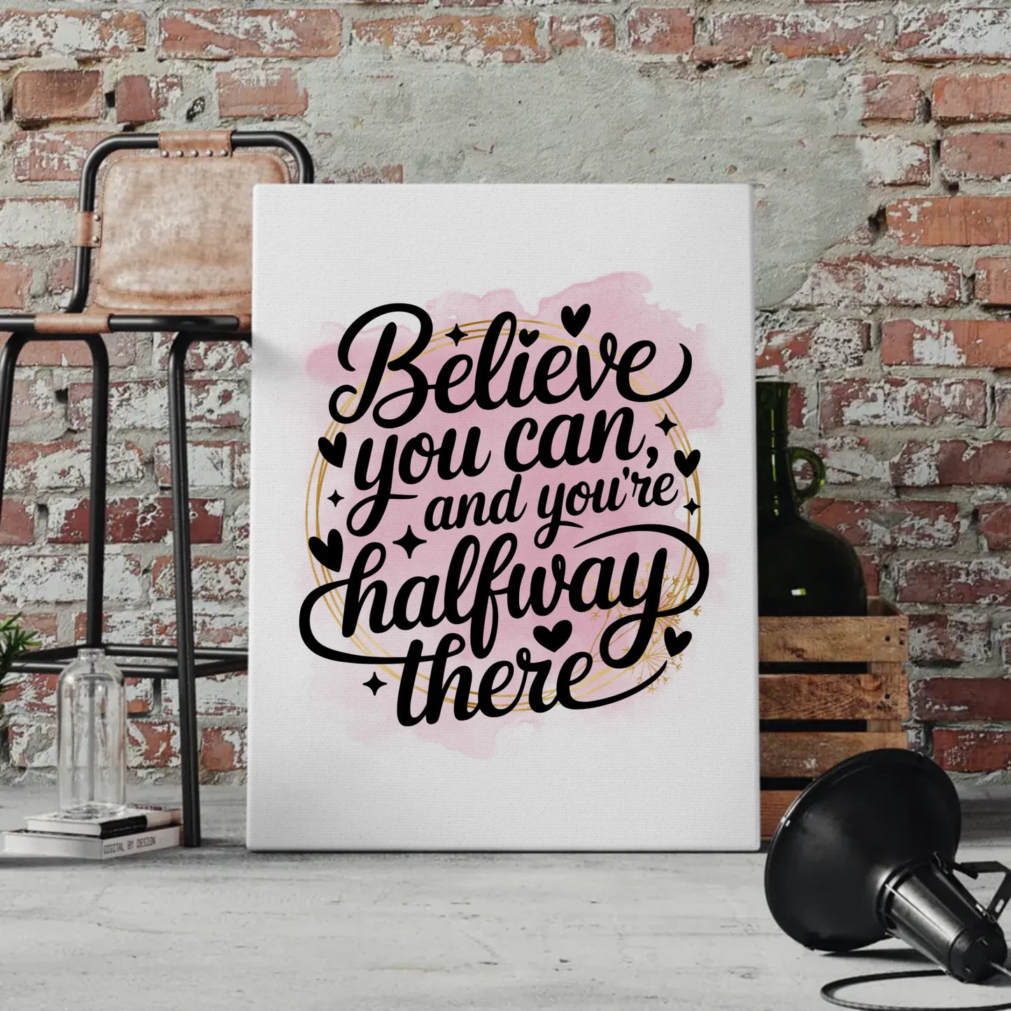 Sprüche Leinwand Believe you can and you’re halfway there