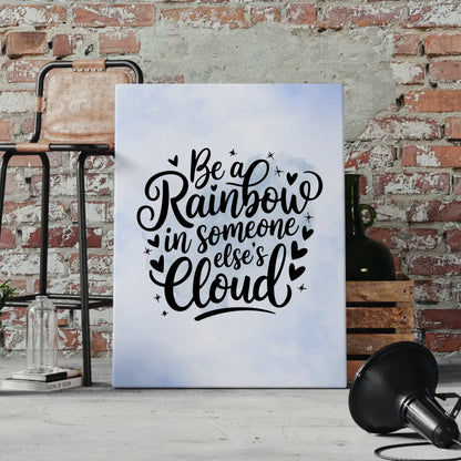 Leinwand Mit Spruch Be a rainbow in someone elses cloud