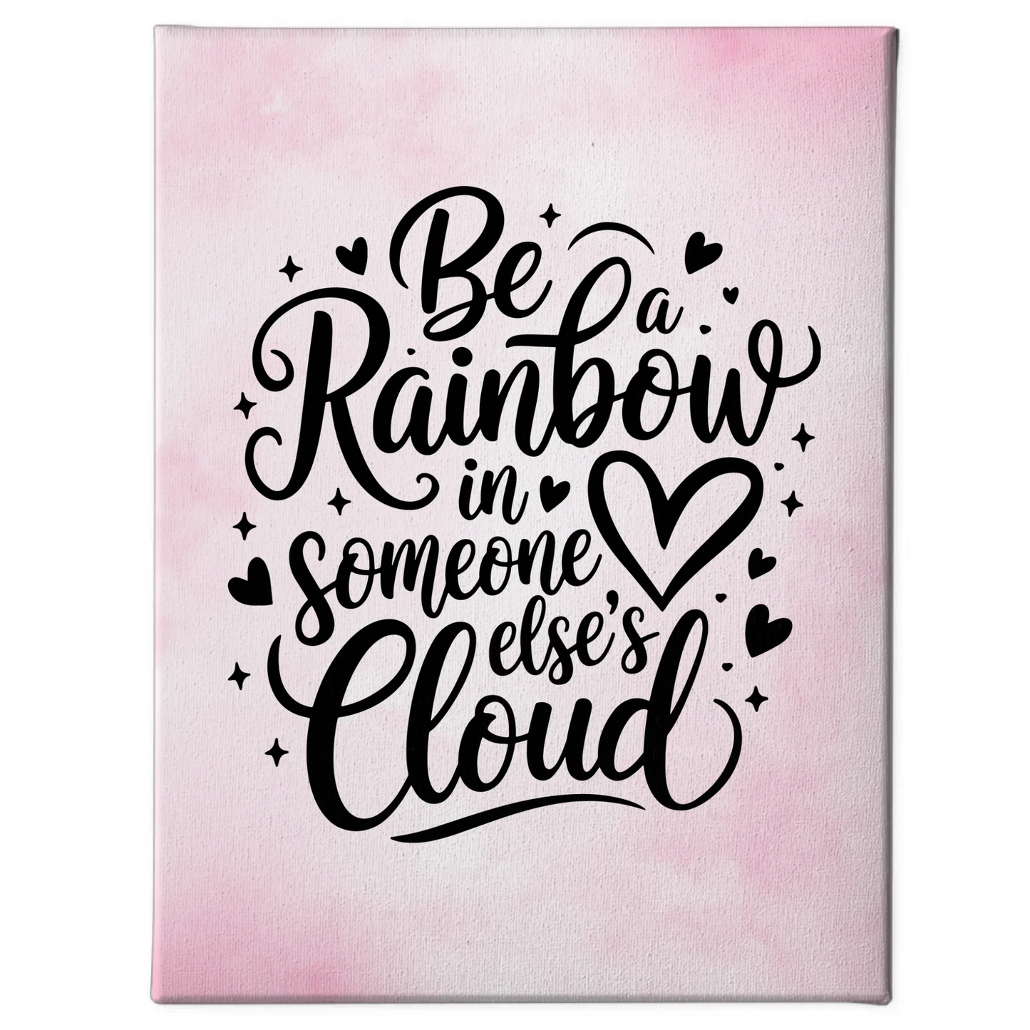 Leinwand Spruch Be a rainbow in someone else’s cloud