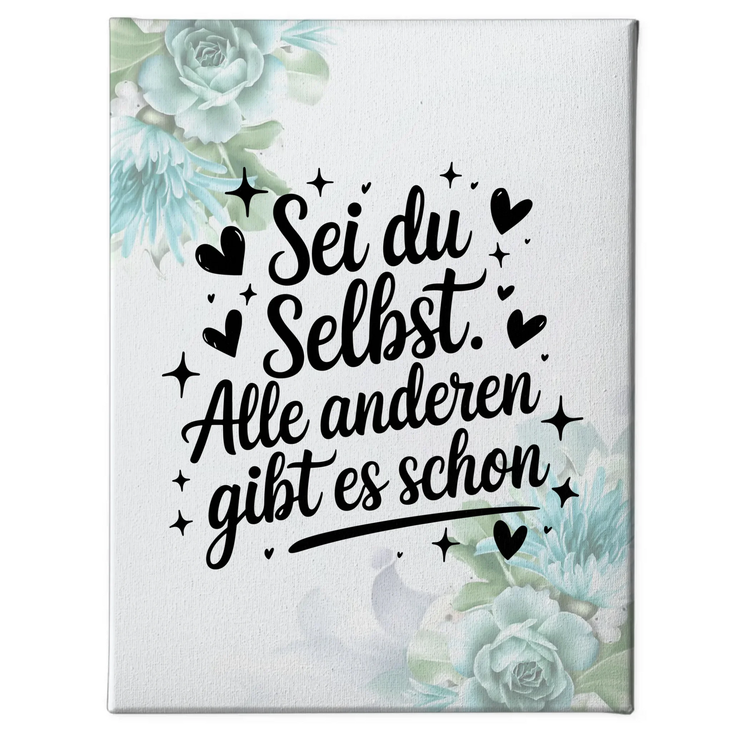 Leinwand Spruch Sei du selbst Alle anderen gibt es schon Geschenk