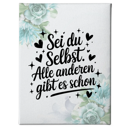 Leinwand Spruch Sei du selbst Alle anderen gibt es schon Geschenk