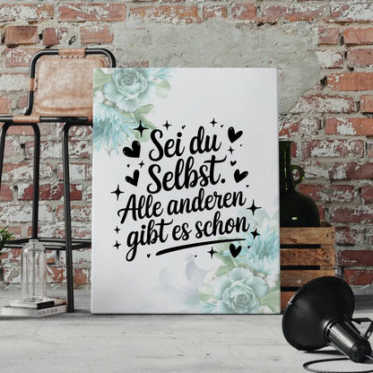 Leinwand Spruch Sei du selbst Alle anderen gibt es schon Geschenk
