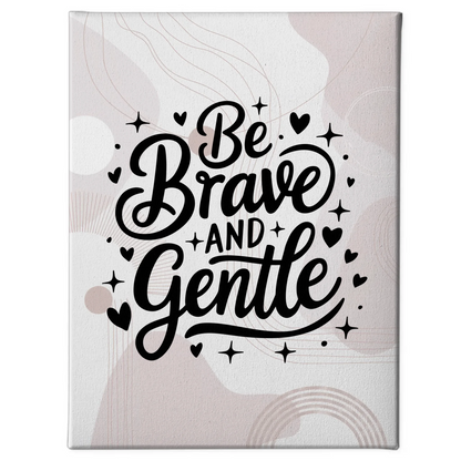 Spruch Leinwand Be brave and gentle für personalisierte Geschenke