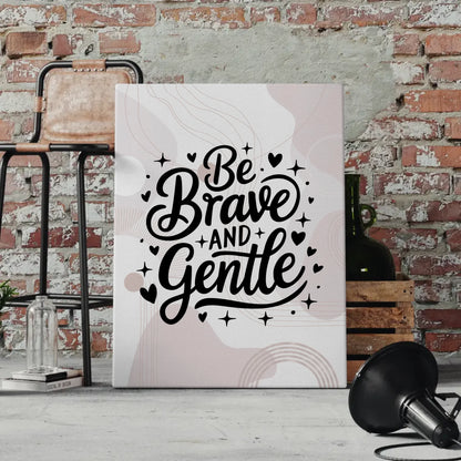 Spruch Leinwand Be brave and gentle für personalisierte Geschenke