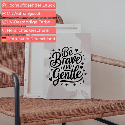 Spruch Leinwand Be brave and gentle für personalisierte Geschenke