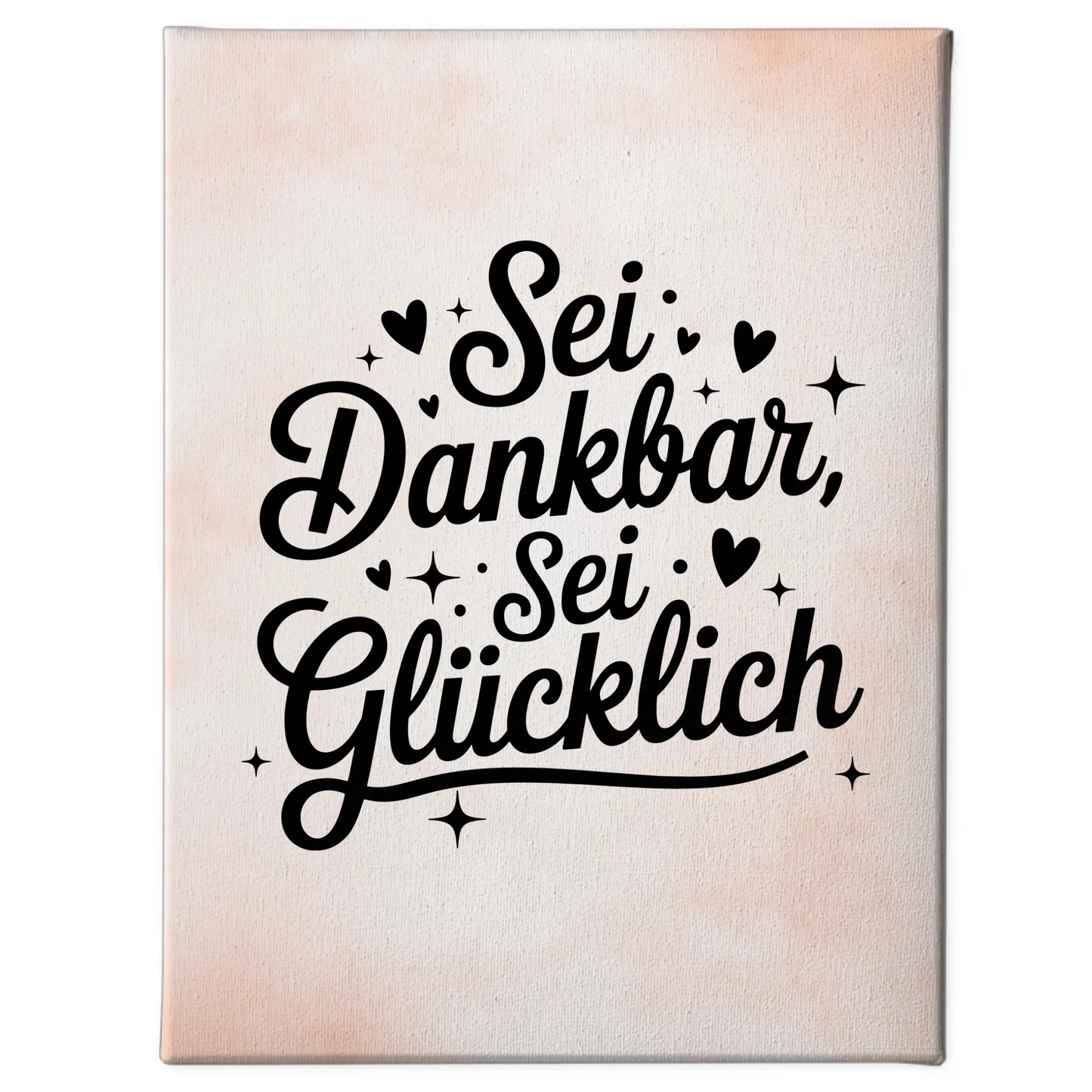 Leinwand Spruch Sei dankbar sei glücklich für persönliche Geschenke