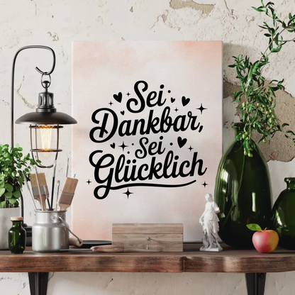 Leinwand Spruch Sei dankbar sei glücklich für persönliche Geschenke
