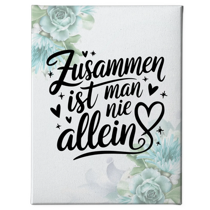 Leinwand Mit Spruch Zusammen ist man nie allein Geschenke