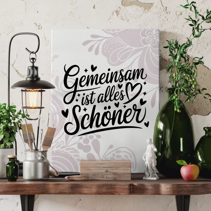 Sprüche Leinwand Gemeinsam ist alles schöner für Persönliche Geschenke