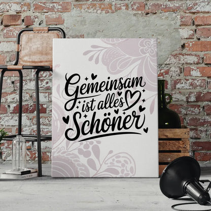 Sprüche Leinwand Gemeinsam ist alles schöner für Persönliche Geschenke
