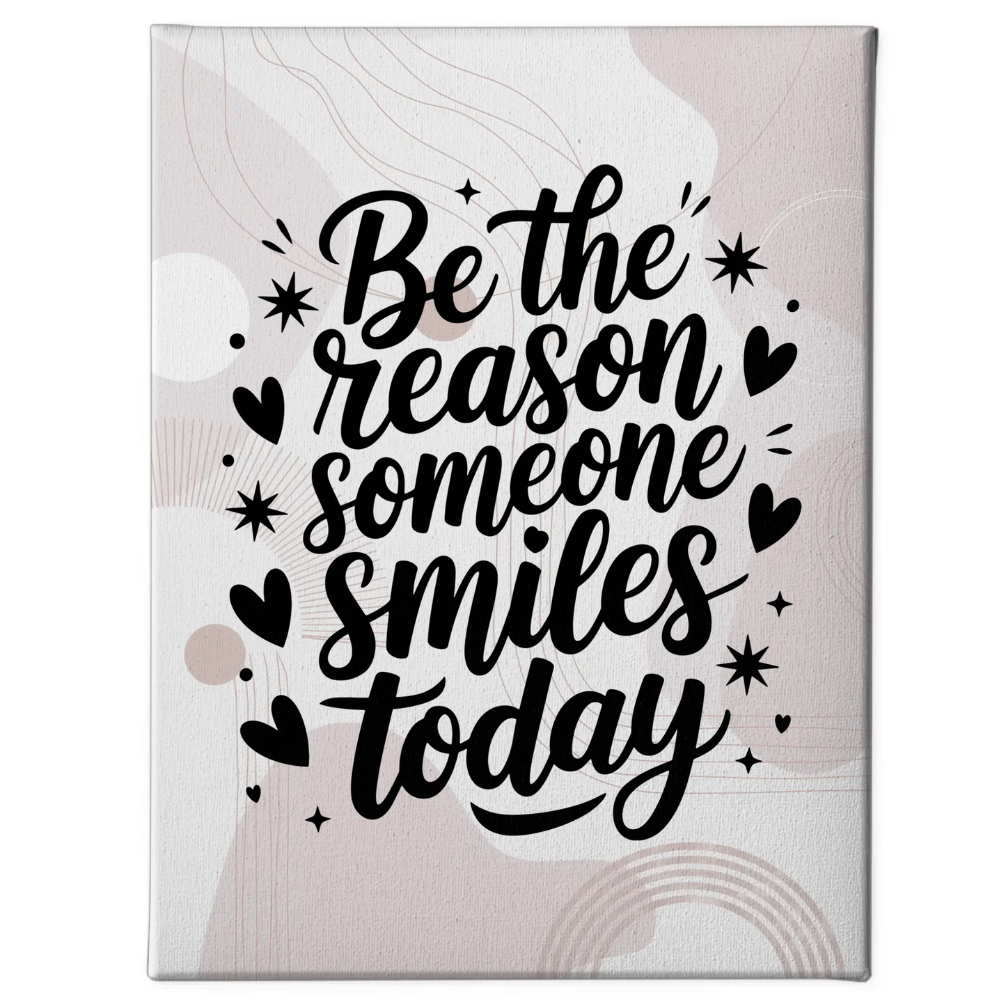 Leinwand Spruch Be the reason someone smiles today