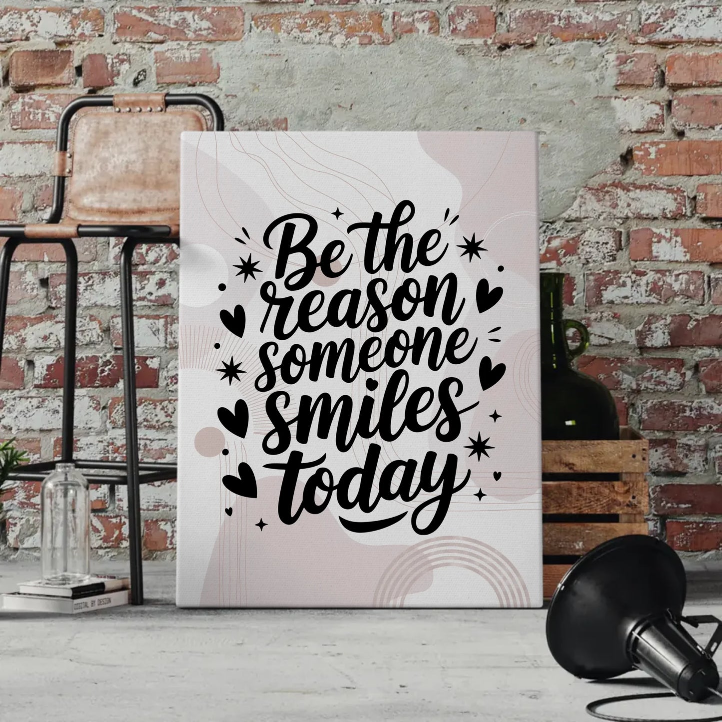Leinwand Spruch Be the reason someone smiles today