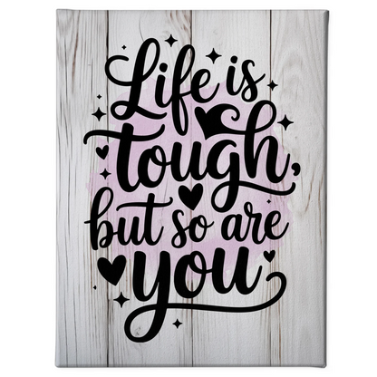 Personalisierte Leinwand Spruch Life is tough but so are you