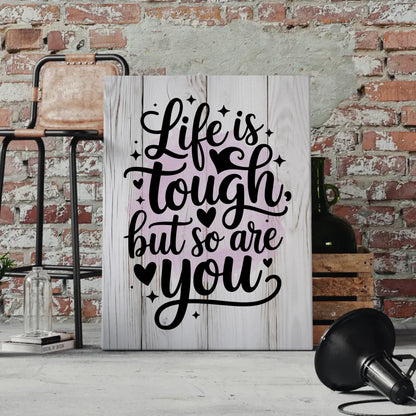 Personalisierte Leinwand Spruch Life is tough but so are you
