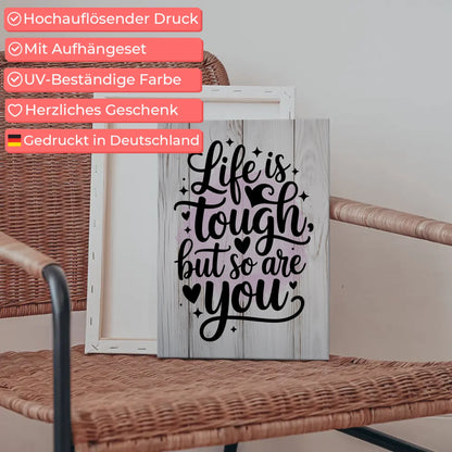 Personalisierte Leinwand Spruch Life is tough but so are you