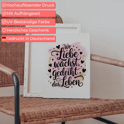 Leinwand Spruch Wo Liebe wächst gedeiht das Leben Geschenk