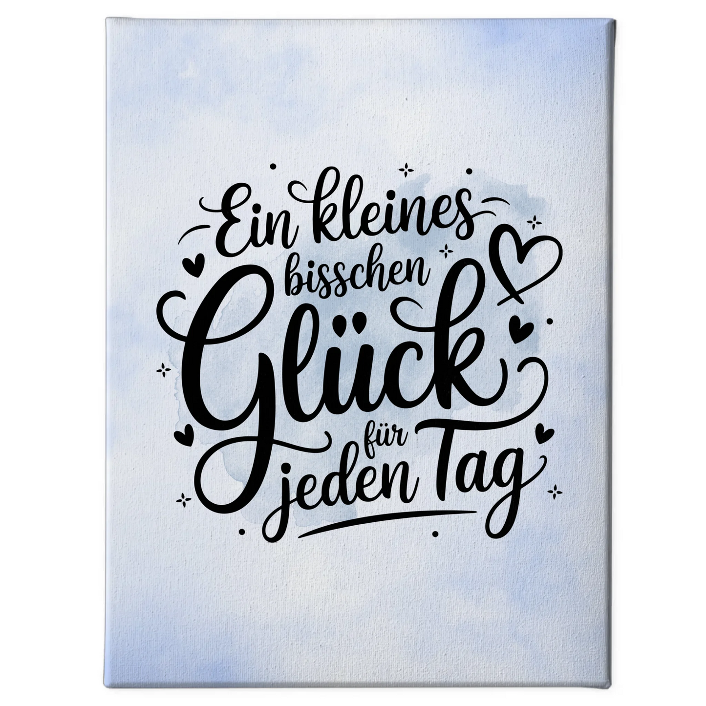 Spruch Leinwand Ein kleines bisschen Glück für jeden Tag