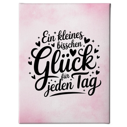 Sprüche Leinwand Ein kleines bisschen Glück für jeden Tag