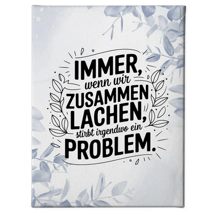 Leinwand mit Spruch Immer wenn wir zusammen lachen Geschenk