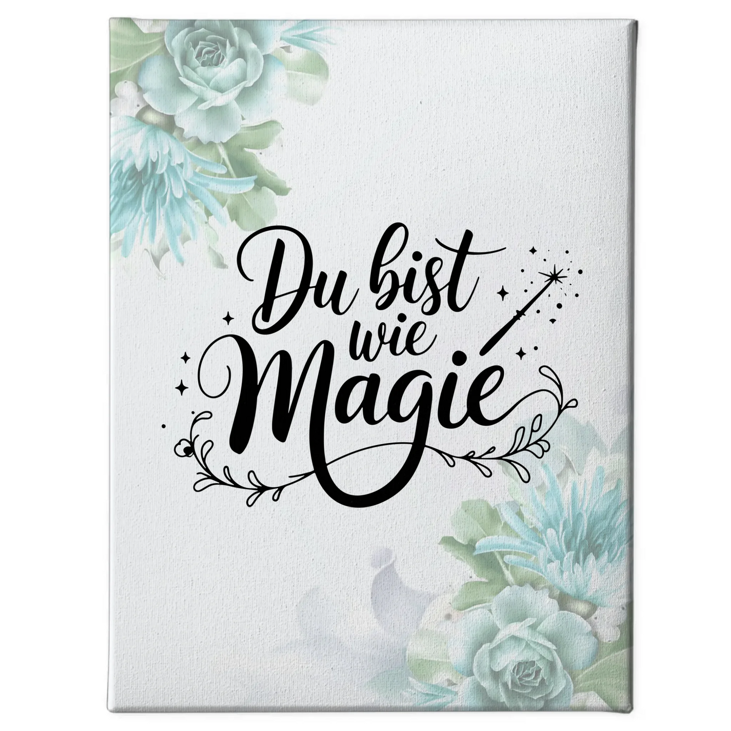 Sprüche Leinwand Du bist wie Magie für besondere Momente