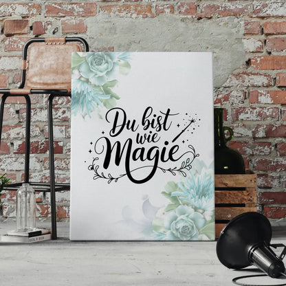 Sprüche Leinwand Du bist wie Magie für besondere Momente