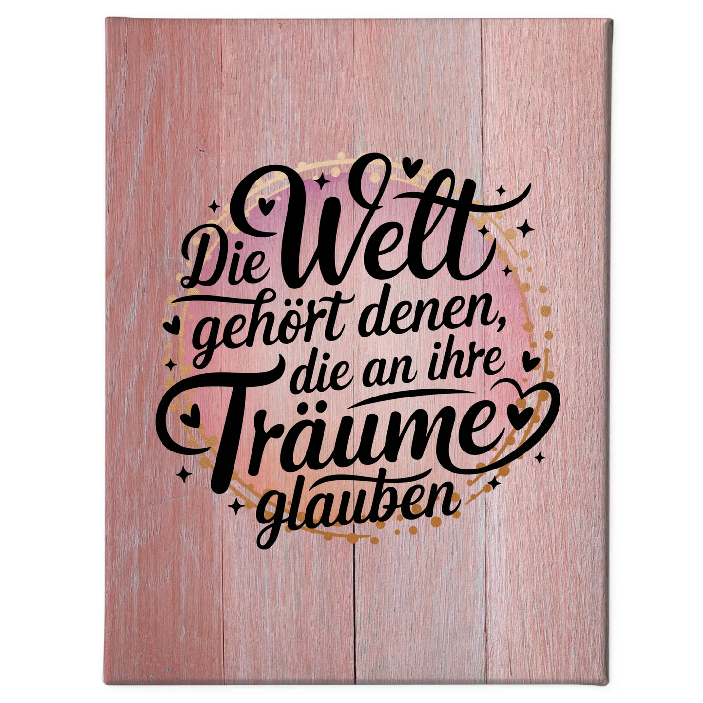 Sprüche Leinwand Die Welt gehört denen die an ihre Träume glauben