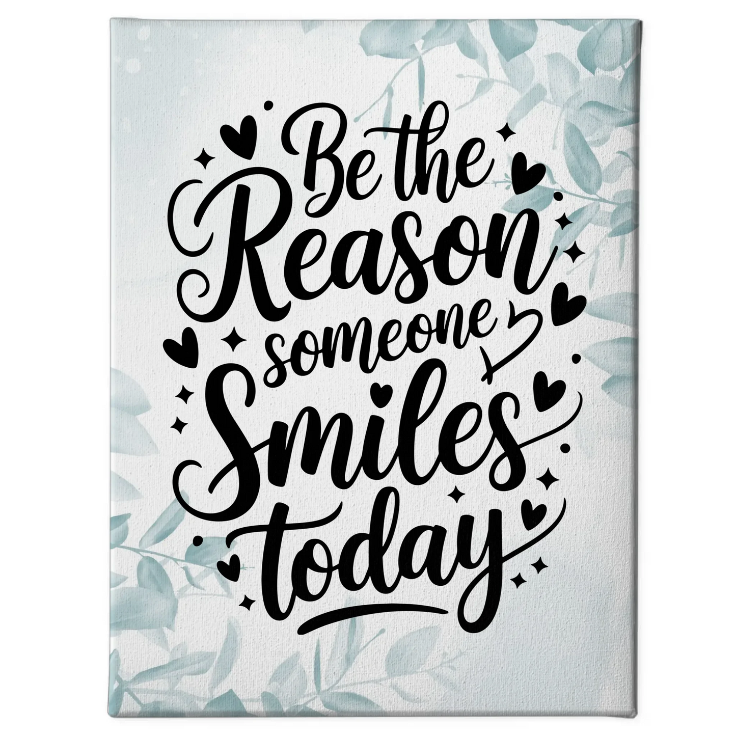 Leinwand Spruch Be the reason someone smiles today Geschenk