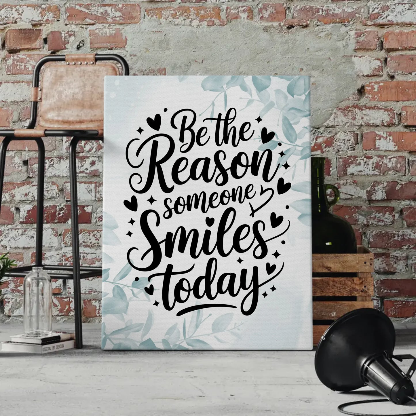 Leinwand Spruch Be the reason someone smiles today Geschenk