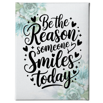 Spruch Leinwand Be the reason someone smiles today personalisiert
