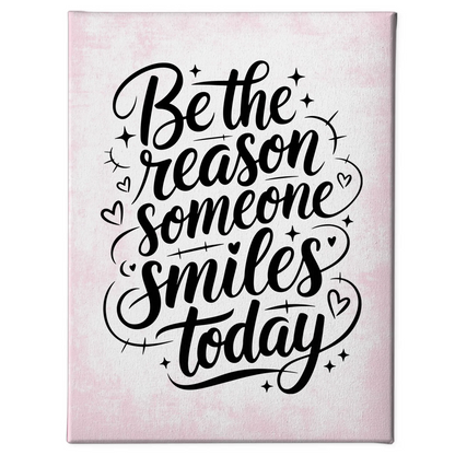 Sprüche Leinwand Be the reason someone smiles today Geschenk