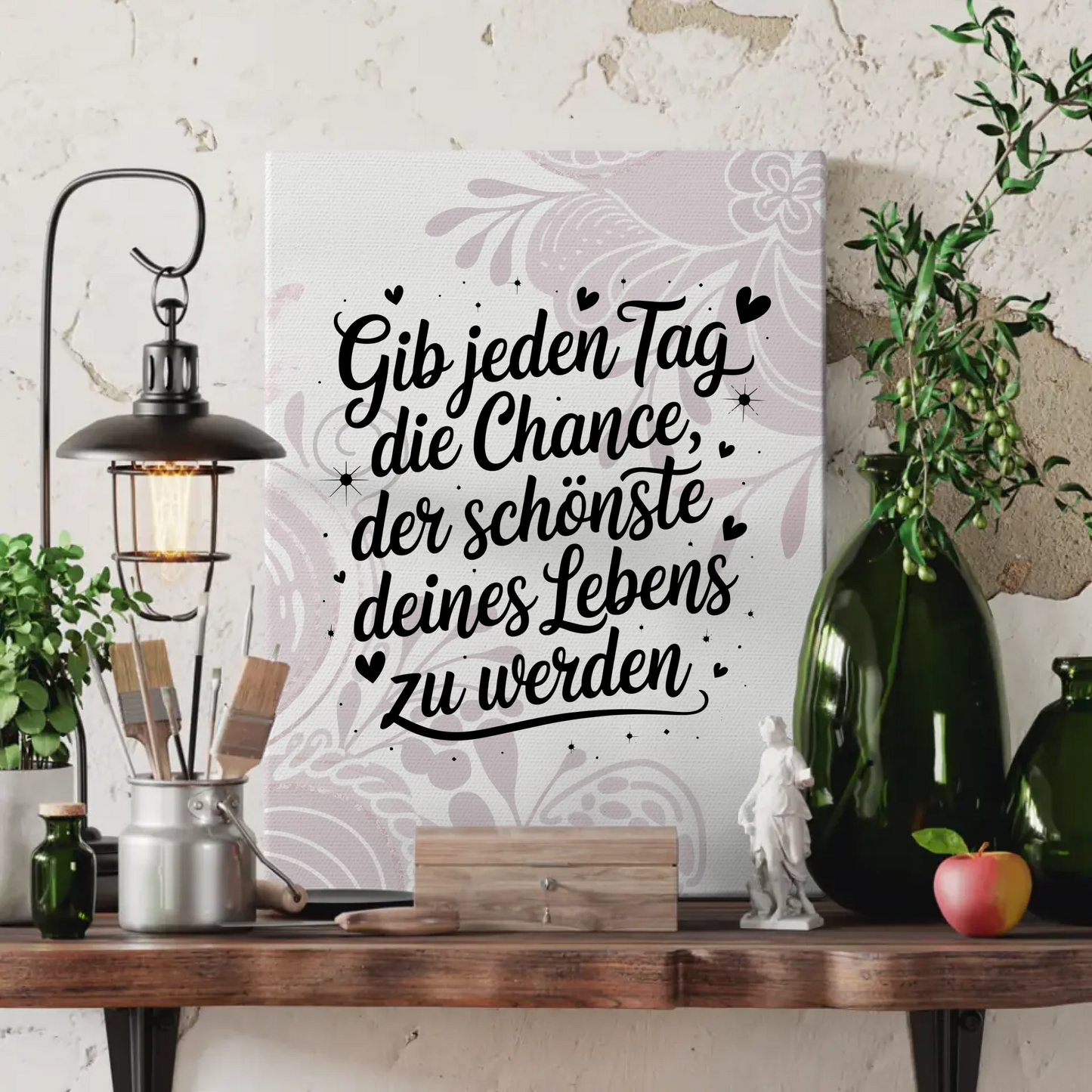 Leinwand Spruch Gib jedem Tag die Chance der schönste deines Lebens