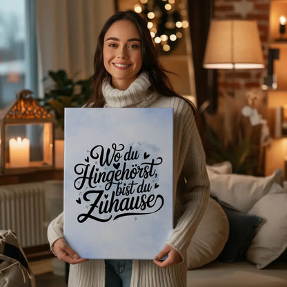 Leinwand Mit Spruch Wo du hingehörst bist du zuhause Geschenk
