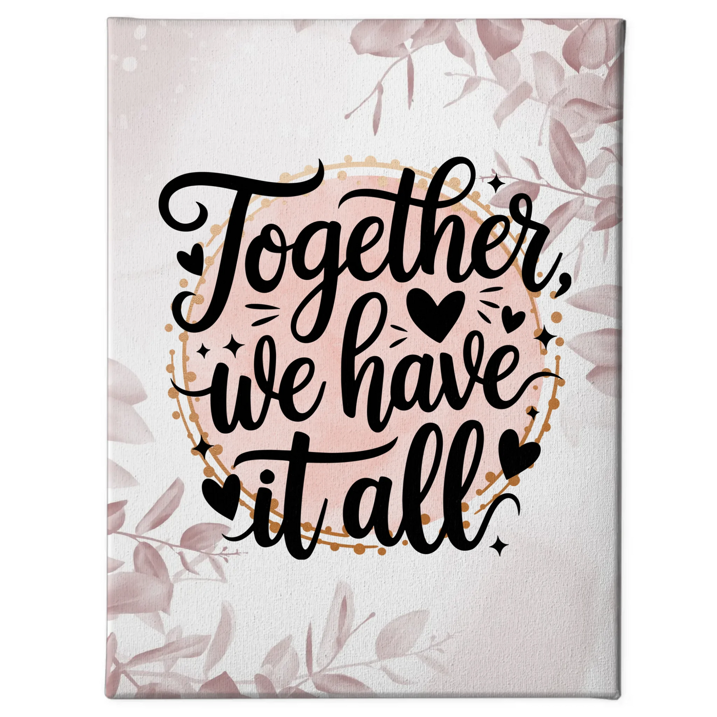Personalisierte Sprüche Leinwand Together we have it all