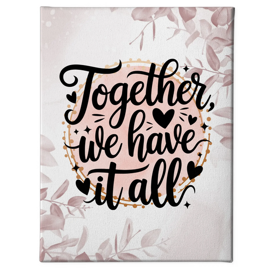 Personalisierte Sprüche Leinwand Together we have it all