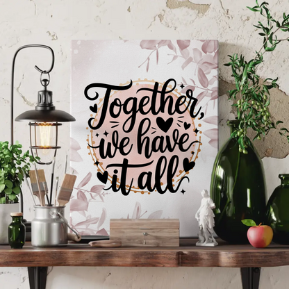 Personalisierte Sprüche Leinwand Together we have it all