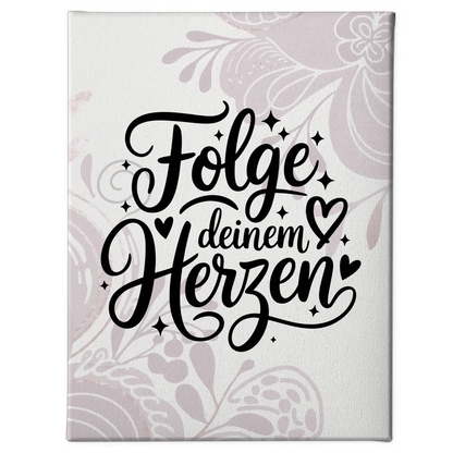 Leinwand Mit Spruch Folge deinem Herzen für persönliche Geschenke