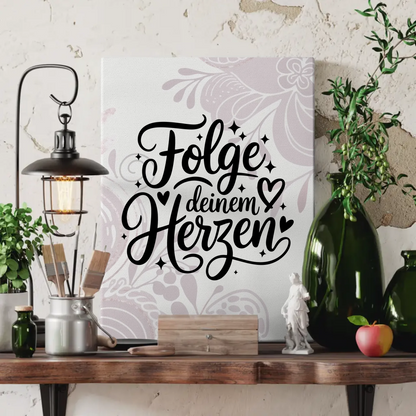 Leinwand Mit Spruch Folge deinem Herzen für persönliche Geschenke