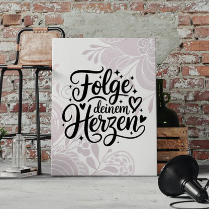Leinwand Mit Spruch Folge deinem Herzen für persönliche Geschenke