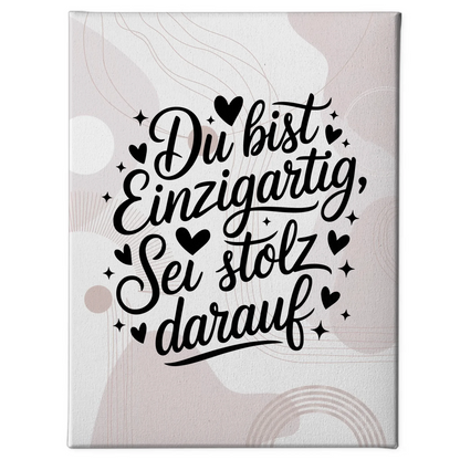 Spruch Leinwand Du bist einzigartig sei stolz darauf Geschenk